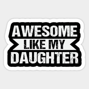 Awesome Like My Daughter Funny Fathers Mother Day Sticker